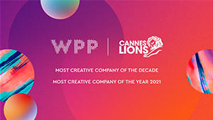 Graphic background with WPP and Cannes logo and text "Most creative company of the decade" and "Most creative company of the year 2021"