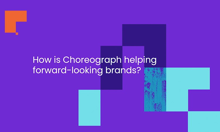 Purple background graphic with text "How is Choreograph helping forward-looking brands?"