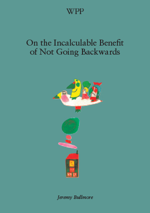 on-the-incalculable-benefit-of-not-going-backwards